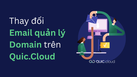 Thay đổi email quản lý tên miền trên Quic.Cloud
